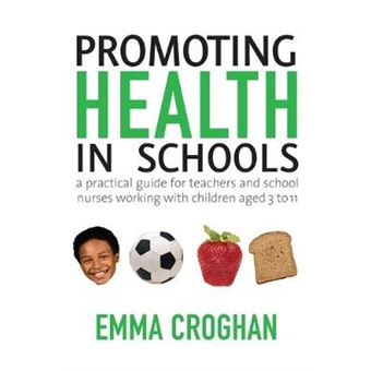 Promoting Health in Schools - A Practical Guide for Teachers and School Nurses Working with Children Aged 3 to 11 - Paperback - 2007 - 1