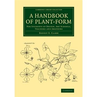 A Handbook of Plant-form - For Students of Design, Art Schools, Teachers and Amateurs - Paperback - 2013 - 1