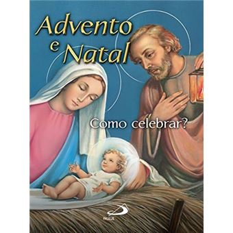 Advento e Natal. Como Celebrar? - 1