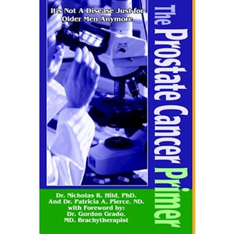 The Prostate Cancer Primer - It's Not a Disease Just for Older Men Anymore - Paperback / softback - 2004 - 1