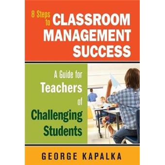8 Steps to Classroom Management Success - A Guide for Teachers of Challenging Students - Paperback - 2009 - 1