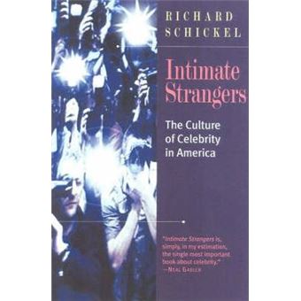 Intimate Strangers : The Culture of Celebrity - 1