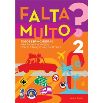 Falta Muito? Jogos e Brincadeiras Para Tornar as Viagens com as Crianças Mais Divertidas - Volume 2 - 1