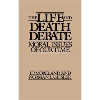 The Life and Death Debate - Moral Issues of Our Time - Hardback - 1990 - 1