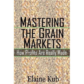 Mastering The Grain Markets  How Profits Are Really Made - 1