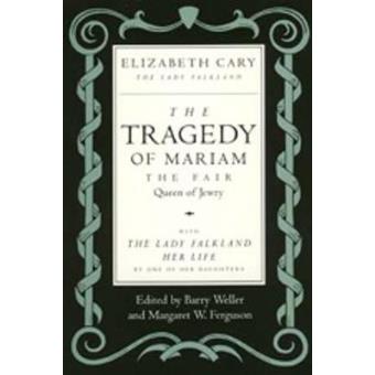 The Tragedy of Mariam, the Fair Queen of Jewry - With the Lady Falkland, Her Life, by One of Her Daughters - Paperback - 1994 - 1
