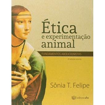 Ética e Experimentação Animal. Fundamentos Abolicionistas - 1