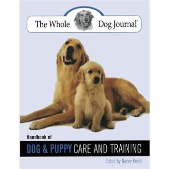 Whole Dog Journal Handbook of Dog and Puppy Care and Training - 1