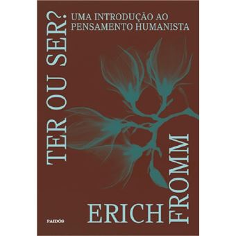 Ter ou ser? Uma introdução ao pensamento humanista - 1