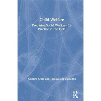 Child Welfare Preparing Social Workers For Practice In The Field - 1