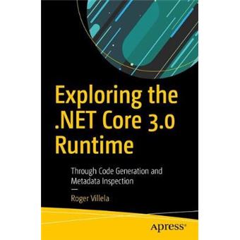 Exploring The Net Core 30 Runtime Through Code Generation And Metadata Inspection - 1