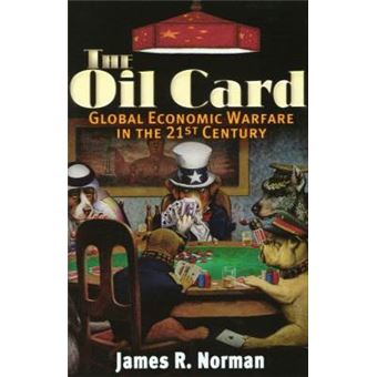 The Oil Card - Global Economic Warfare in the 21st Century - Paperback - 2008 - 1