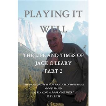 Playing It Well - The Life and Times of Jack O'Leary Part II - Paperback / softback - 2012 - 1