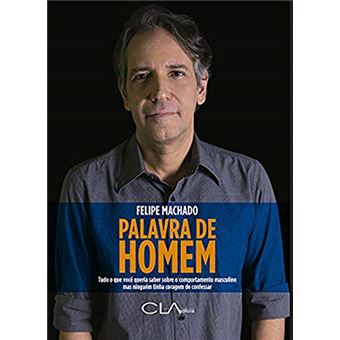 Palavra de Homem. Tudo o que Você Queria Saber Sobre o Comportamento Masculino Mas Ninguém Tinha Coragem de Confessar - 1