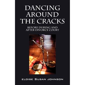 Dancing Around the Cracks - Before During and After Divorce Court - Paperback / softback - 2011 - 1
