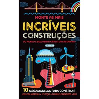 Monte as Mais Incríveis Construções. Do Mundo e Descubra a Ciência da Engenharia - 1