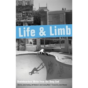 Life and Limb - Skateboarders Write from the Deep End - Paperback - 2004 - 1
