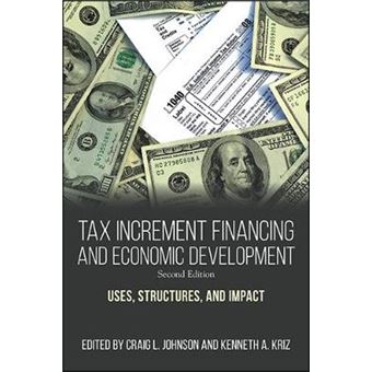 Tax Increment Financing And Economic Development, Second Edition Uses, Structures, And Impact - 1