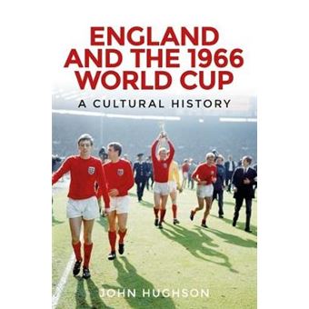 England And The 1966 World Cup A Cultural History - 1