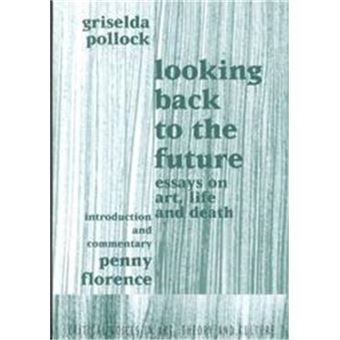 Looking Back To The Future, Critical Voices In Art, Theory & Culture - 1