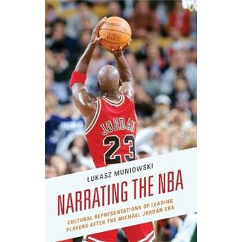 Narrating The Nba Cultural Representations Of Leading Players After The Michael Jordan Era - 1