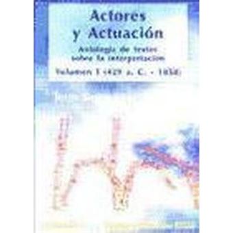 Actores y actuación, vol. I (429 a.C.-1858) - 1