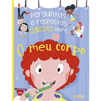 Perguntas e Respostas Curiosas Sobre... o Meu Corpo: 01 - 1