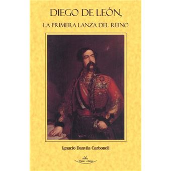 Diego De León, La Primera Lanza Del Reino - 1