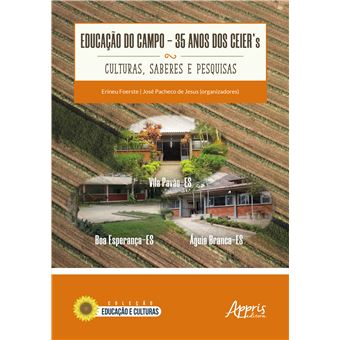 Educação do Campo: 35 Anos dos Ceier''S - Culturas, Saberes e Pesquisas - 1