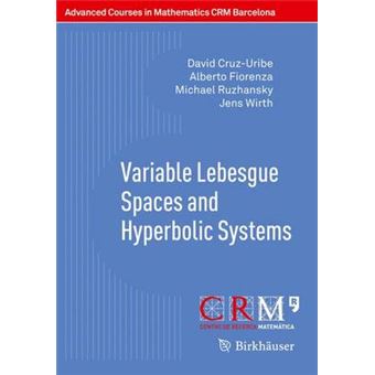 Variable Lebesgue Spaces And Hyperbolic Systems 27 Advanced Courses In Mathematics  Crm Barcelona - 1