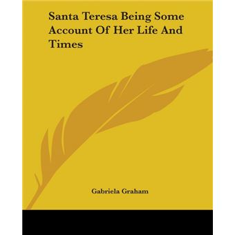 Santa Teresa Being Some Account Of Her Life And Times - 1