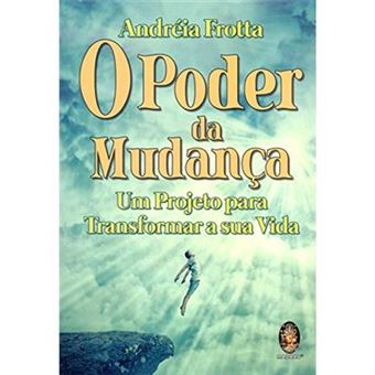 O Poder Da Mudança. Um Projeto Para Transformar A Sua Vida - 1