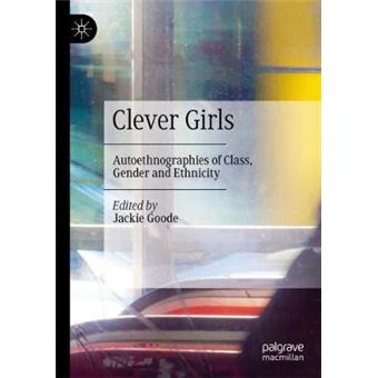 Clever Girls Autoethnographies Of Class, Gender And Ethnicity - 1