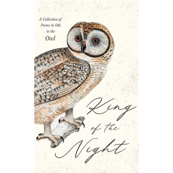 King Of The Night  A Collection Of Poems In Ode To The Owl - 1
