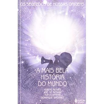 A Mais Bela Historia do Mundo. Os Segredos de Nossas Origens - 1