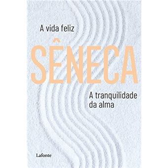 A Vida Feliz a Tranquilidade da Alma - 1