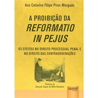 A Proibição Da Reformatio In Pejus. Os Efeitos No Direito Processual Penal E No Direito Das Contraordenações - 1
