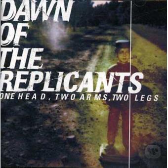 Dawn Of The Replicants-one Head, Two Arms, Two Legs - 1