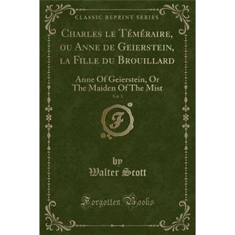 charles Le Téméraire, Ou Anne De Geierstein, La Fille Du Brouillard, VolPaperback -