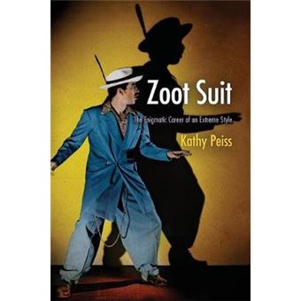 Zoot Suit The Enigmatic Career Of An Extreme Style - 1
