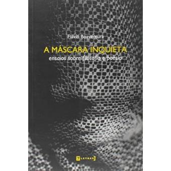 A Máscara Inquieta - Ensaios Sobre Filosofia E Poesia - 1