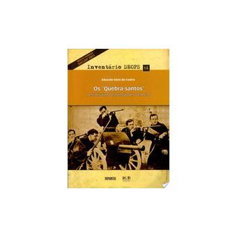 Os ""Quebra-Santos"". Anticlericalismo e Repressão Pelo DEOPS/SP - Volume 14. Coleção Inventário DEOPS - 1