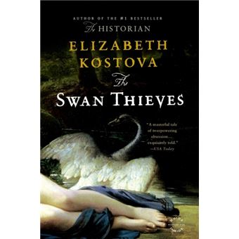 The Swan Thieves  A Novel By Elizabeth Kostova - 1