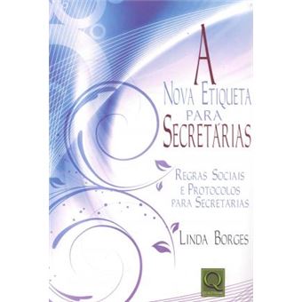 Nova Etiqueta Para Secretárias. Regras Sociais e Protocolos Para Secretárias - 1