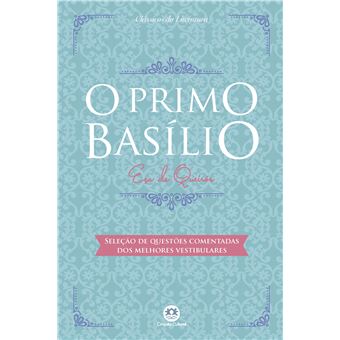 O primo Basílio: Seleção de Questões Comentadas dos Melhores Vestibulares - 1