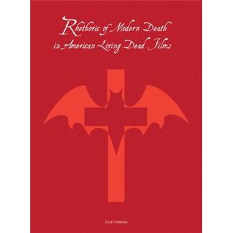Rhetoric of Modern Death in American Living Dead Films - Paperback - 2014 - 1