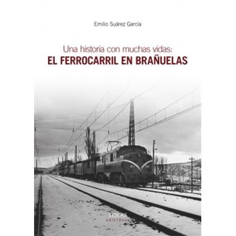 Una Historia Con Muchas Vidas: El Ferrocarril En Brañuelas - 1