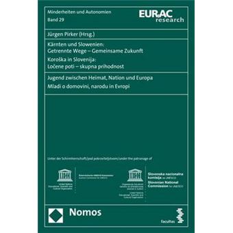 Karnten Und Slowenien Getrennte Wege  Gemeinsame Zukunft Koroska In Slovenija Locene Poti  Skupna Prihodnost Jugend Zwischen Heimat, Nation Und  Europaischen Akademie Bozen, Bereich Mind - 1