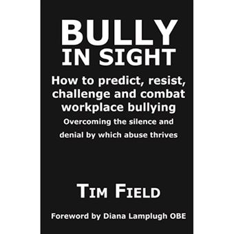 Bully in Sight - How to Predict, Resist, Challenge and Combat Workplace Bullying - Overcoming the Silence and Denial by Which Abuse Thrives - Paperback - 1996 - 1