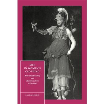 Men in Women's Clothing - Anti-theatricality and Effeminization, 1579-1642 - Paperback - 1994 - 1